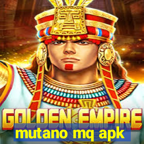 mutano mq apk